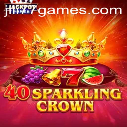 Explore the Thrills of 40SparklingCrown: A Deep Dive into Jili77's Latest Gaming Sensation